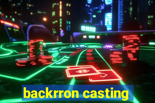 backrron casting